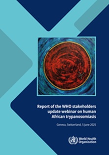 Report of the WHO stakeholders update webinar on human African trypanosomiasis, Geneva, Switzerland, 5 June 2025